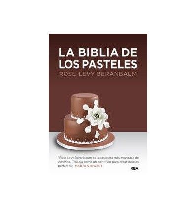 La Biblia de los pasteles - Rose Levy Berenbaum